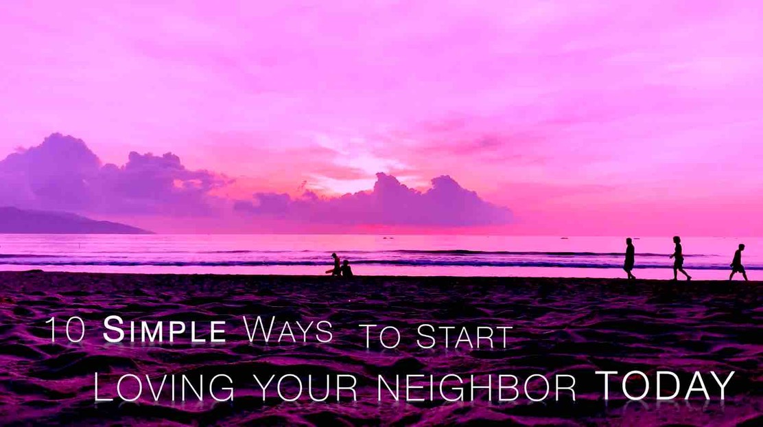 10 Simple Ways to Love Your Neighbor Today